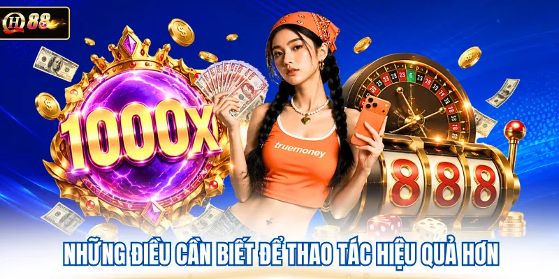 Những điều cần biết để thao tác hiệu quả hơn