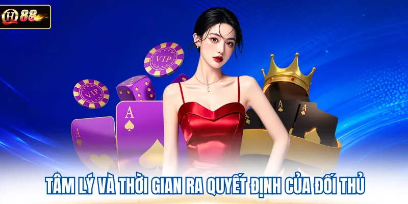 Tâm lý và thời gian ra quyết định của đối thủ