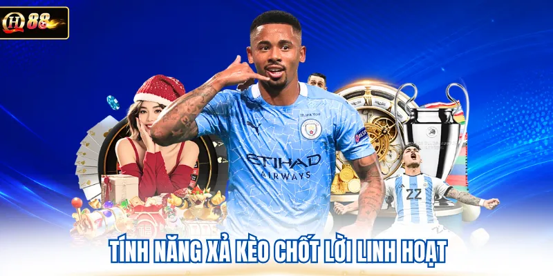 Tính năng xả kèo chốt lời linh hoạt