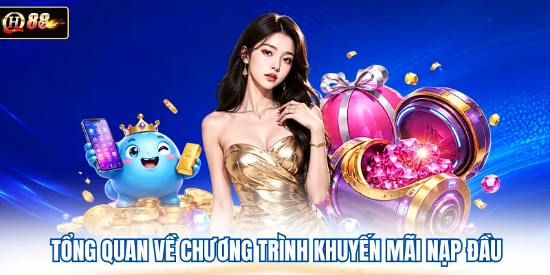 Tổng quan về chương trình khuyến mãi nạp đầu 
