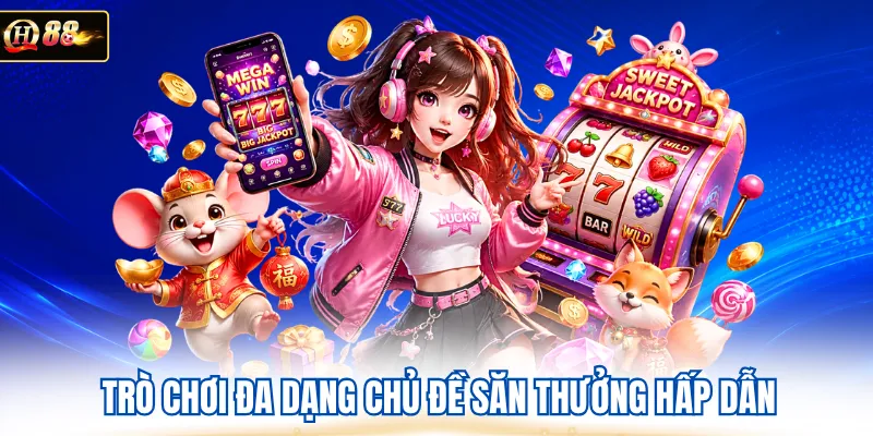 Trò chơi đa dạng chủ đề săn thưởng hấp dẫn